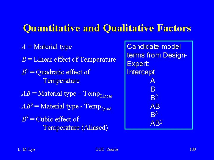 Quantitative and Qualitative Factors A = Material type B = Linear effect of Temperature