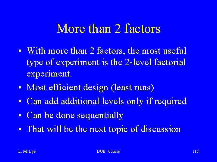 More than 2 factors • With more than 2 factors, the most useful type
