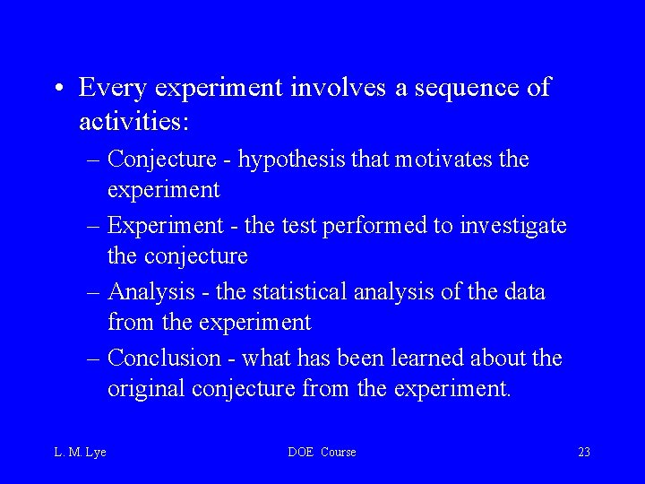  • Every experiment involves a sequence of activities: – Conjecture - hypothesis that