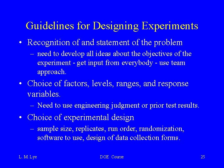 Guidelines for Designing Experiments • Recognition of and statement of the problem – need