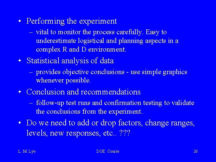  • Performing the experiment – vital to monitor the process carefully. Easy to