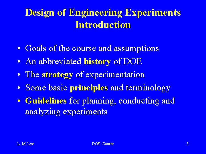 Design of Engineering Experiments Introduction • • • Goals of the course and assumptions