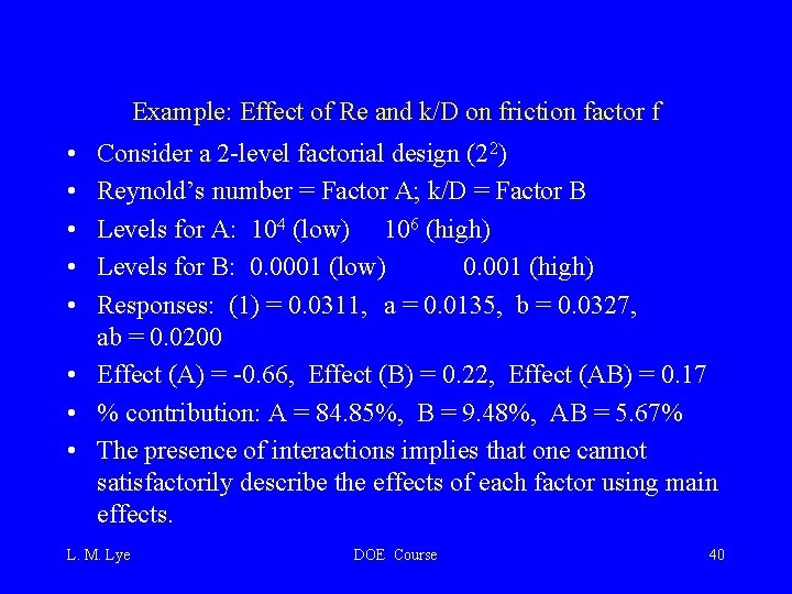 Example: Effect of Re and k/D on friction factor f • • • Consider