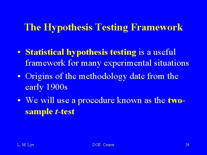 The Hypothesis Testing Framework • Statistical hypothesis testing is a useful framework for many