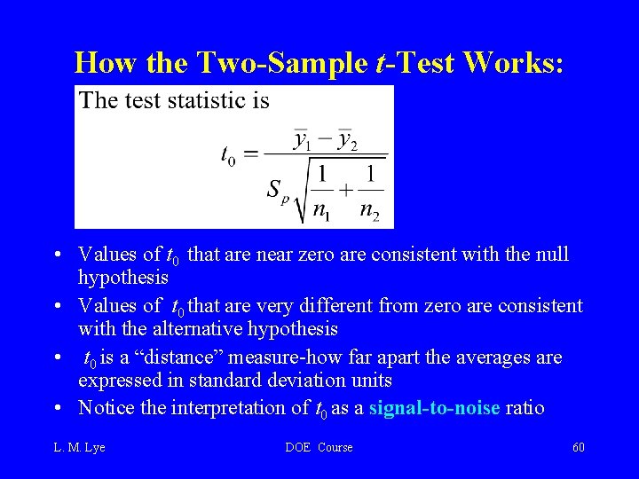 How the Two-Sample t-Test Works: • Values of t 0 that are near zero