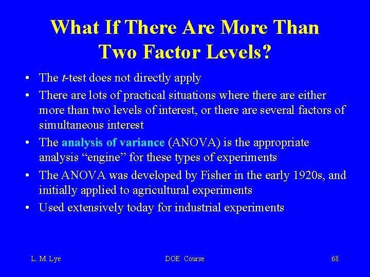 What If There Are More Than Two Factor Levels? • The t-test does not