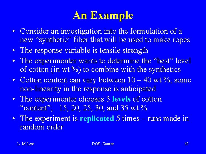 An Example • Consider an investigation into the formulation of a new “synthetic” fiber