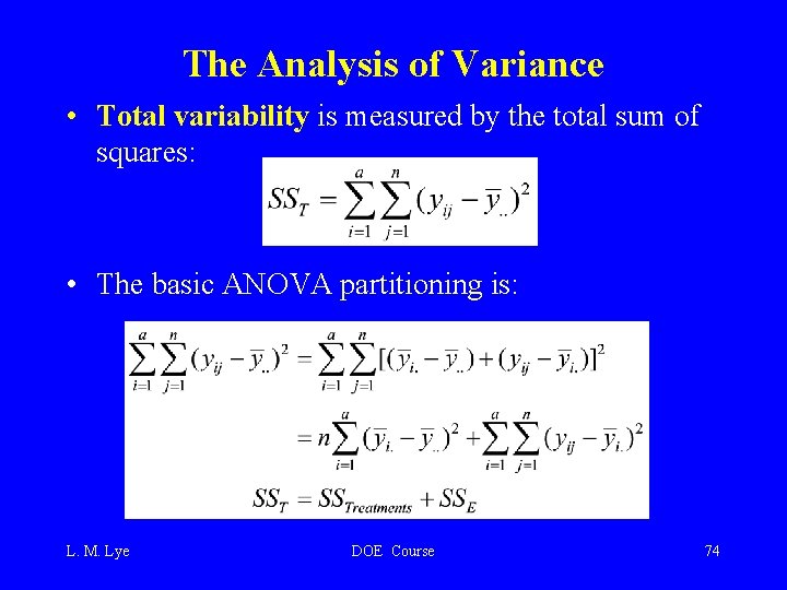 The Analysis of Variance • Total variability is measured by the total sum of