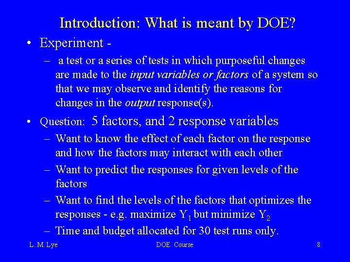 Introduction: What is meant by DOE? • Experiment – a test or a series