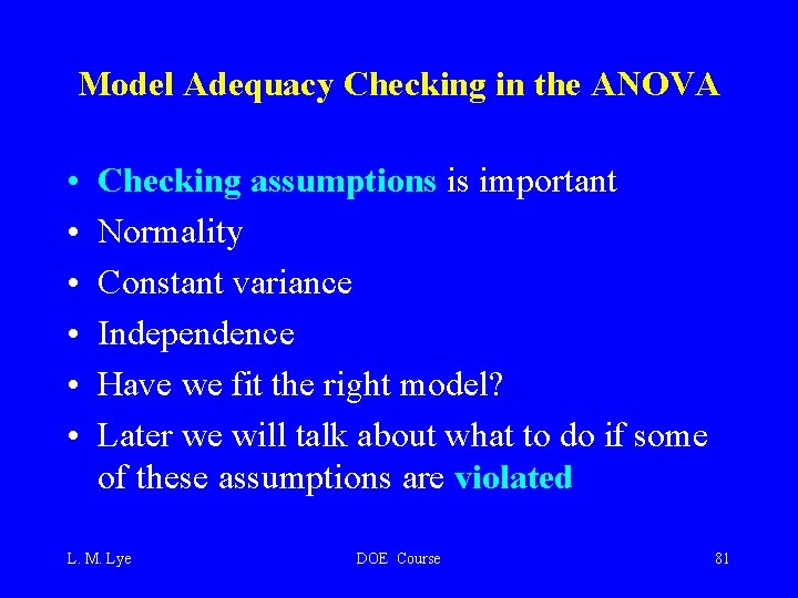 Model Adequacy Checking in the ANOVA • • • Checking assumptions is important Normality