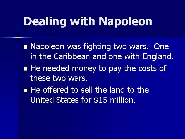 Dealing with Napoleon was fighting two wars. One in the Caribbean and one with