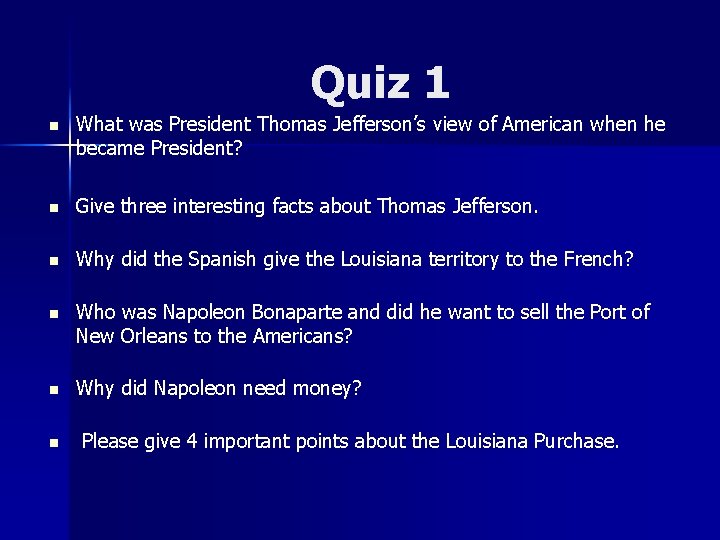 Quiz 1 n What was President Thomas Jefferson’s view of American when he became