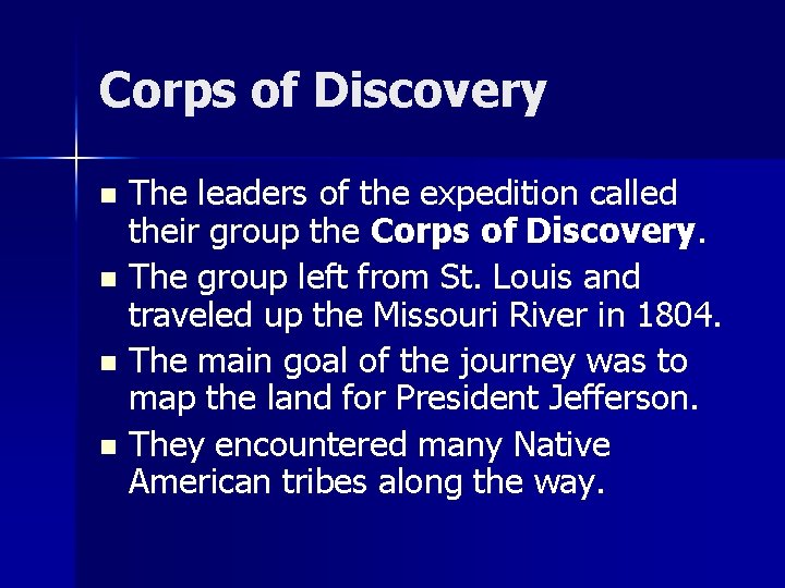 Corps of Discovery The leaders of the expedition called their group the Corps of
