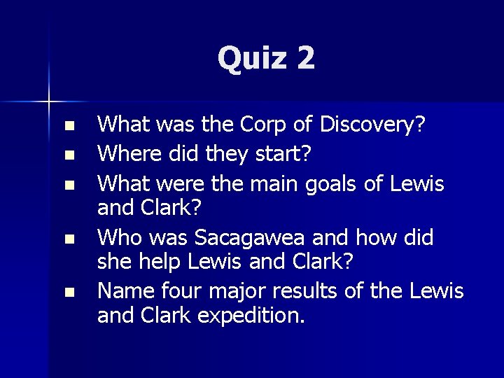 Quiz 2 n n n What was the Corp of Discovery? Where did they