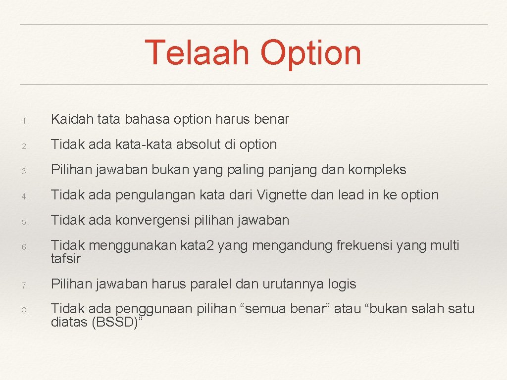 Telaah Option 1. Kaidah tata bahasa option harus benar 2. Tidak ada kata-kata absolut