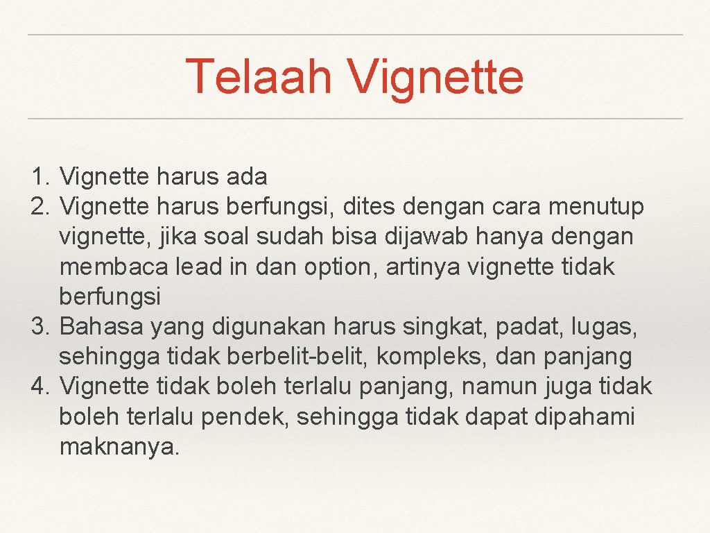 Telaah Vignette 1. Vignette harus ada 2. Vignette harus berfungsi, dites dengan cara menutup