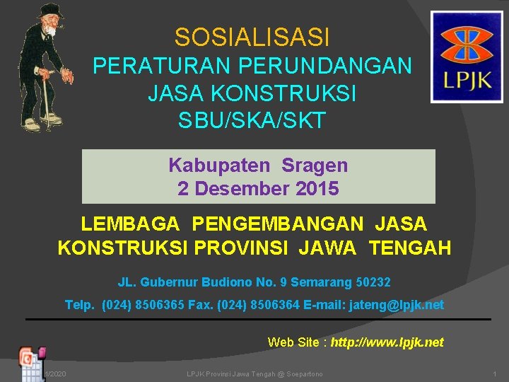 SOSIALISASI PERATURAN PERUNDANGAN JASA KONSTRUKSI SBU/SKA/SKT Kabupaten Sragen 2 Desember 2015 LEMBAGA PENGEMBANGAN JASA