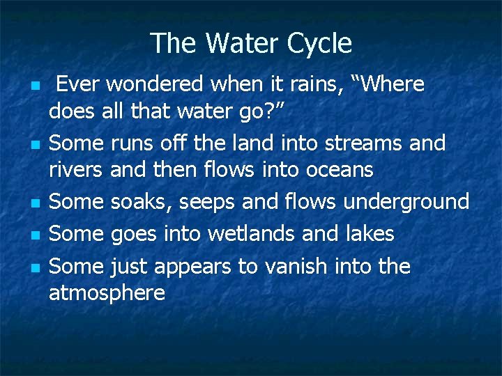 The Water Cycle n n n Ever wondered when it rains, “Where does all
