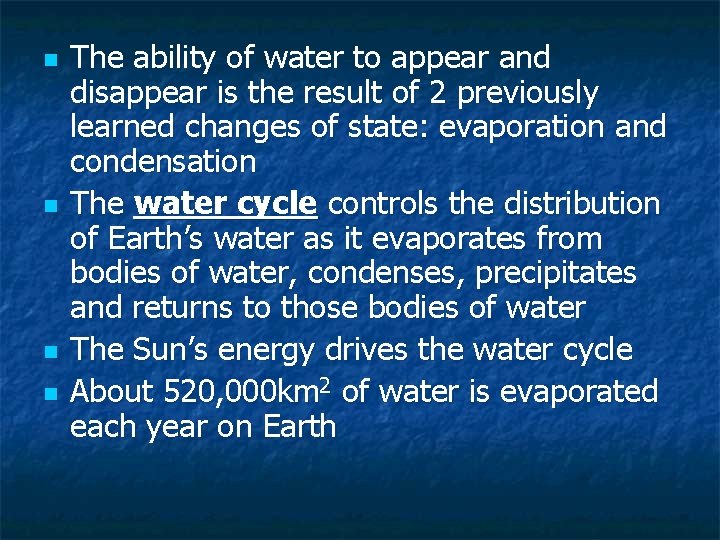 n n The ability of water to appear and disappear is the result of
