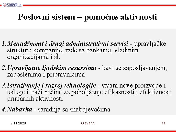 Poslovni sistem – pomoćne aktivnosti 1. Menadžment i drugi administrativni servisi - upravljačke §