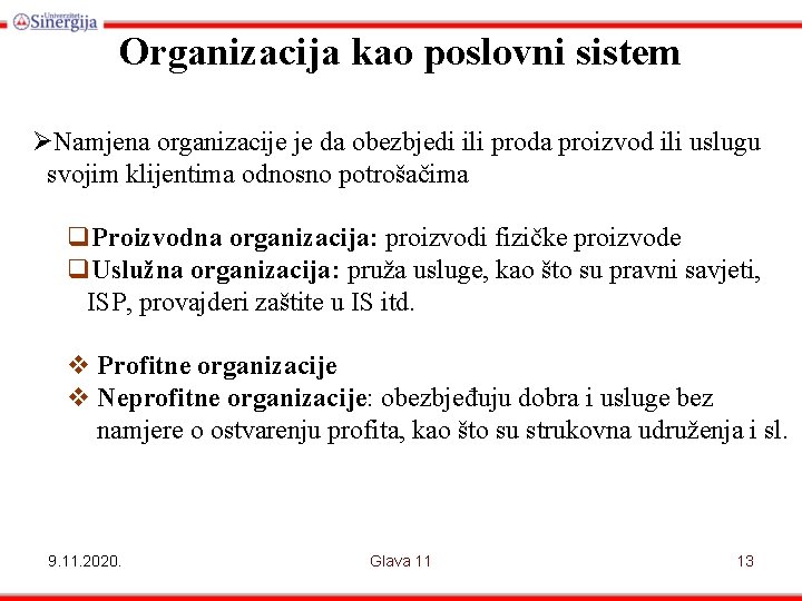 Organizacija kao poslovni sistem ØNamjena organizacije je da obezbjedi ili proda proizvod ili uslugu