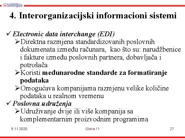 4. Interorganizacijski informacioni sistemi ü Electronic data interchange (EDI) ØDirektna razmjena standardizovanih poslovnih dokumenata