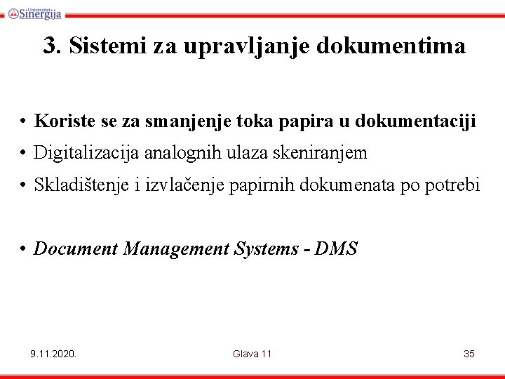 3. Sistemi za upravljanje dokumentima • Koriste se za smanjenje toka papira u dokumentaciji
