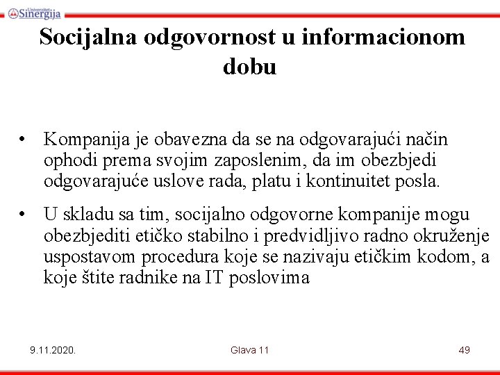 Socijalna odgovornost u informacionom dobu • Kompanija je obavezna da se na odgovarajući način