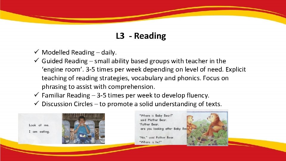 L 3 - Reading ü Modelled Reading – daily. ü Guided Reading – small L 3 - Reading ü Modelled Reading – daily. ü Guided Reading – small
