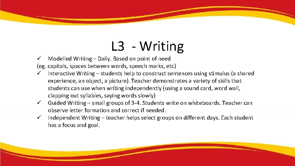 L 3 - Writing ü Modelled Writing – Daily. Based on point of need L 3 - Writing ü Modelled Writing – Daily. Based on point of need