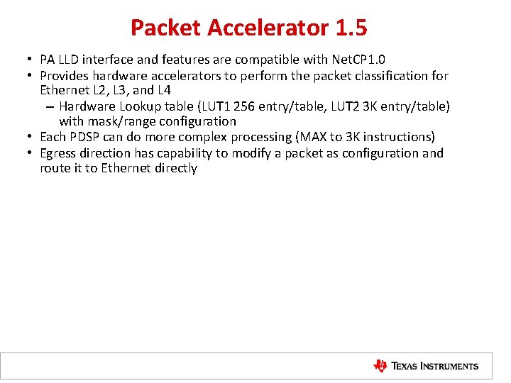 Packet Accelerator 1. 5 • PA LLD interface and features are compatible with Net.