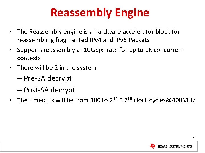 Reassembly Engine • The Reassembly engine is a hardware accelerator block for reassembling fragmented