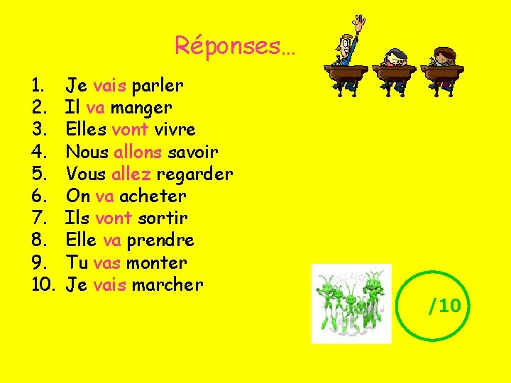 Réponses… 1. 2. 3. 4. 5. 6. 7. 8. 9. 10. Je vais parler