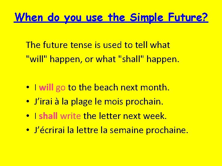 When do you use the Simple Future? The future tense is used to tell