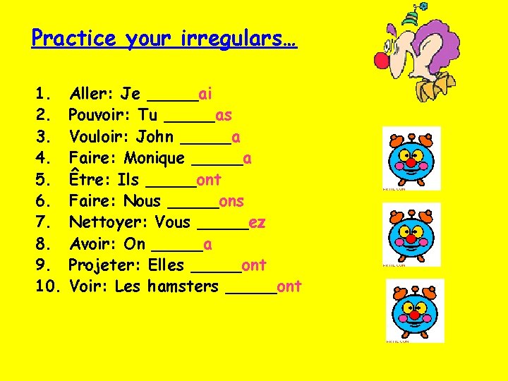 Practice your irregulars… 1. 2. 3. 4. 5. 6. 7. 8. 9. 10. Aller: