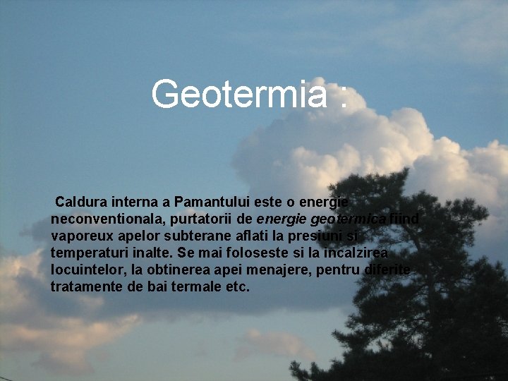 Geotermia : Caldura interna a Pamantului este o energie neconventionala, purtatorii de energie geotermica