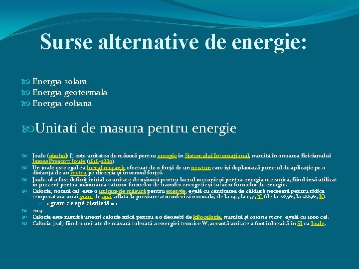 Surse alternative de energie: Energia solara Energia geotermala Energia eoliana Unitati de masura pentru