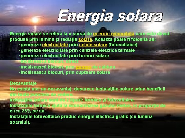Energia solară se referă la o sursă de energie reînnoibilă care este direct produsă