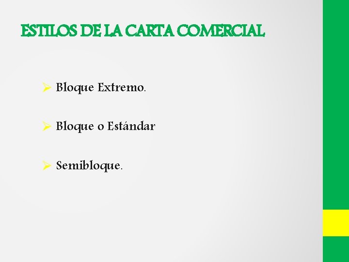 ESTILOS DE LA CARTA COMERCIAL Ø Bloque Extremo. Ø Bloque o Estándar Ø Semibloque.