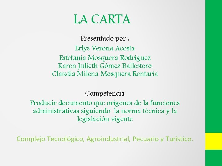 LA CARTA Presentado por : Erlys Verona Acosta Estefanía Mosquera Rodríguez Karen Julieth Gómez