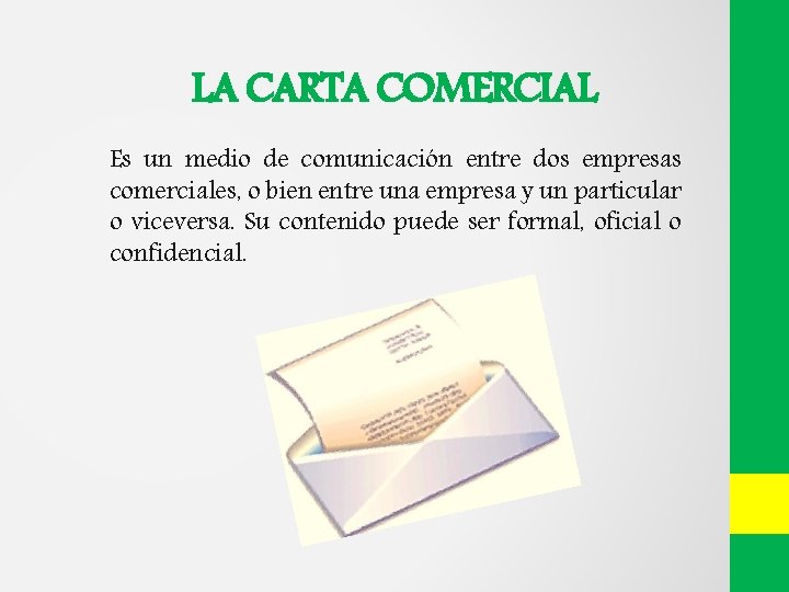 LA CARTA COMERCIAL Es un medio de comunicación entre dos empresas comerciales, o bien