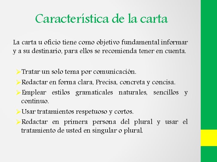Característica de la carta La carta u oficio tiene como objetivo fundamental informar y