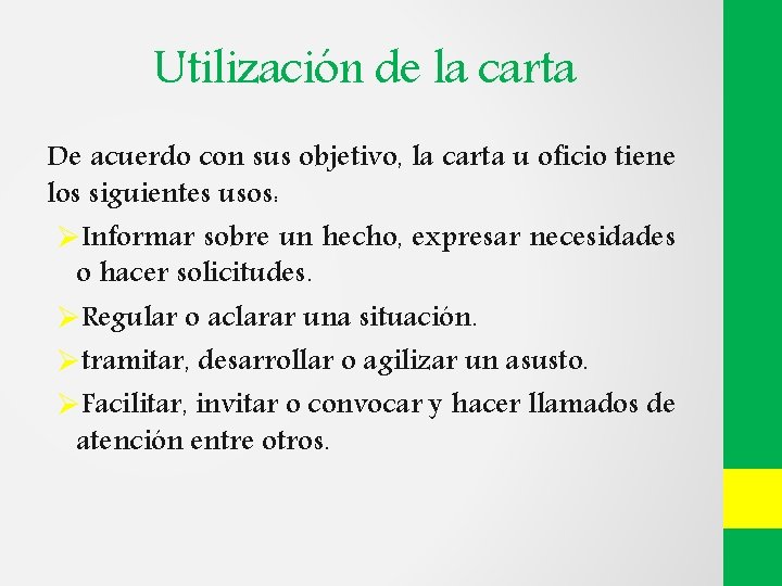 Utilización de la carta De acuerdo con sus objetivo, la carta u oficio tiene