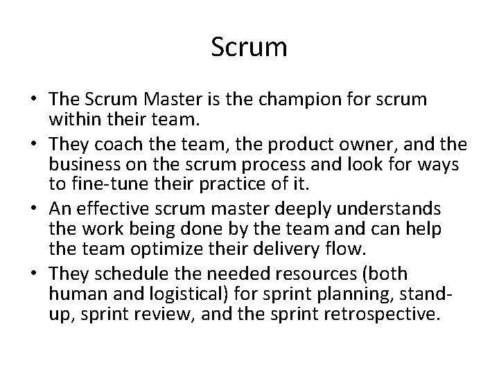 Scrum • The Scrum Master is the champion for scrum within their team. •