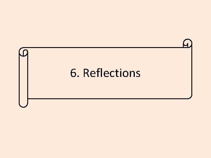 6. Reflections 