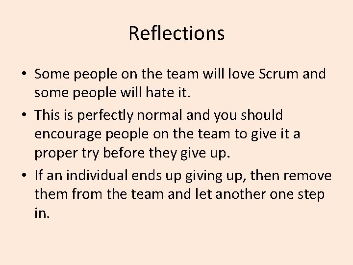 Reflections • Some people on the team will love Scrum and some people will