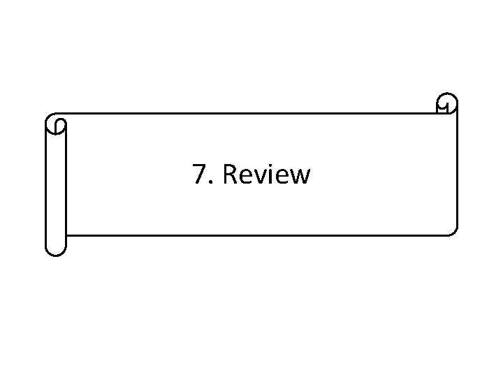 7. Review 