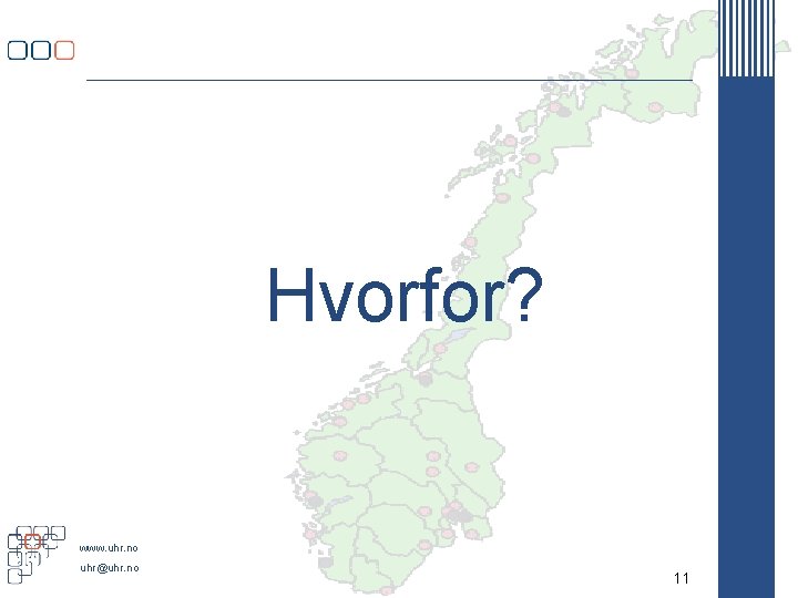 Hvorfor? www. uhr. no uhr@uhr. no 11 