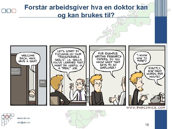 Forstår arbeidsgiver hva en doktor kan og kan brukes til? www. uhr. no uhr@uhr.