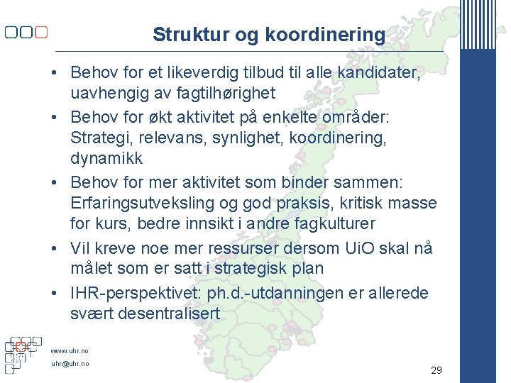 Struktur og koordinering • Behov for et likeverdig tilbud til alle kandidater, uavhengig av